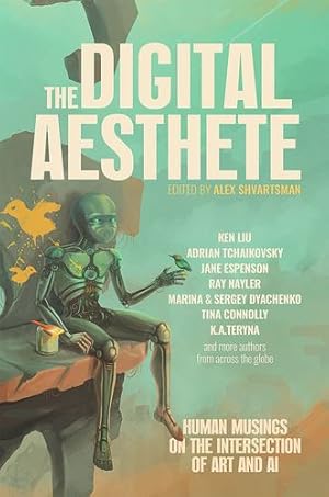 Seller image for The Digital Aesthete: Human Musings on the Intersection of Art and AI by Liu, Ken, Tchaikovsky, Adrian [Paperback ] for sale by booksXpress