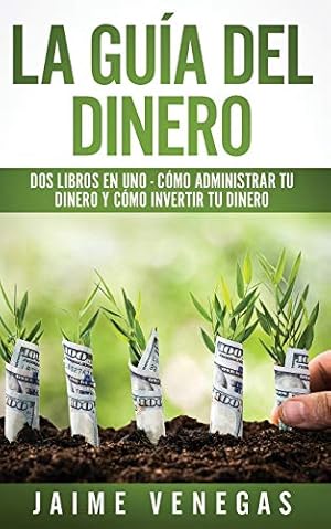 Imagen del vendedor de La Gu ­a del Dinero: 2 Libros en 1 - C ³mo Administrar tu Dinero y C ³mo Invertir tu Dinero (Spanish Edition) [Soft Cover ] a la venta por booksXpress