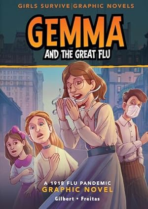 Image du vendeur pour Gemma and the Great Flu: A 1918 Flu Pandemic Graphic Novel (Girls Survive Graphic Novels) by Gilbert, Julie [Paperback ] mis en vente par booksXpress