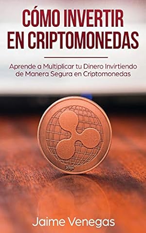 Imagen del vendedor de C ³mo Invertir en Criptomonedas: Aprende a Multiplicar tu Dinero Invirtiendo de Manera Segura en Criptomonedas (Spanish Edition) [Soft Cover ] a la venta por booksXpress