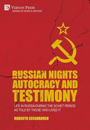 Seller image for Russian Nights Autocracy and Testimony: Life in Russia during the Soviet Period as Told by Those Who Lived it (World History) by Echavarren, Roberto [Hardcover ] for sale by booksXpress
