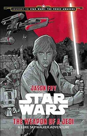 Bild des Verkufers fr The Weapon of a Jedi: A Luke Skywalker Adventure (Journey to Star Wars: The Force Awakens) zum Verkauf von WeBuyBooks