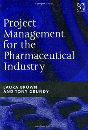 Imagen del vendedor de Project Management for the Pharmaceutical Industry a la venta por WeBuyBooks