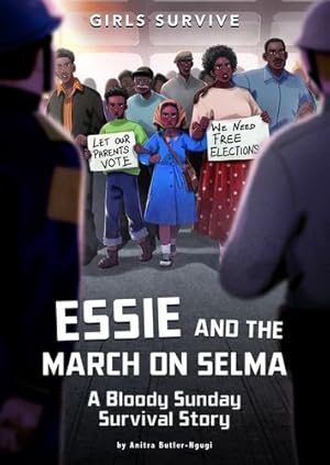 Imagen del vendedor de Essie and the March on Selma: A Bloody Sunday Survival Story (Girls Survive) by Butler-Ngugi, Anitra [Paperback ] a la venta por booksXpress