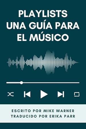 Seller image for PLAYLISTS UNA GUA PARA EL MSICO by Warner, Mike, Parr, Erika [Paperback ] for sale by booksXpress