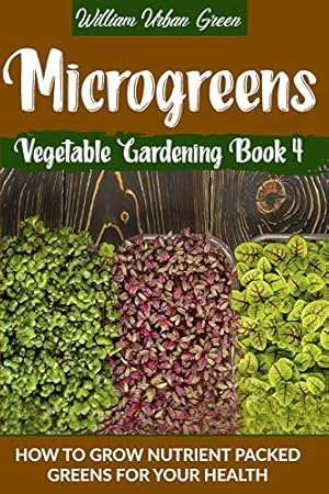 Immagine del venditore per Microgreens: How to Grow Nutrient Packed Greens for your Health [Soft Cover ] venduto da booksXpress