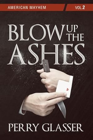 Image du vendeur pour Blow Up the Ashes: American Mayhem Vol. 2 (73) (World Prose) by Glasser, Perry [Paperback ] mis en vente par booksXpress