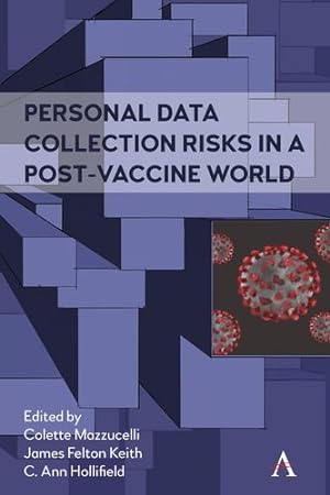 Image du vendeur pour Personal Data Collection Risks in a Post-Vaccine World (Anthem Ethics of Personal Data Collection) [Paperback ] mis en vente par booksXpress