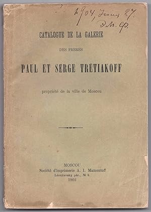 Catalogue de la Galerie des Freres Paul et Serge Tretiakoff propriete de la ville de Moscou (Cata...