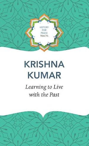 Seller image for Learning to Live with the Past (History for Peace) by Kumar, Krishna [Hardcover ] for sale by booksXpress