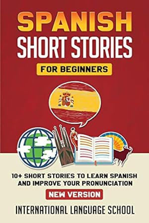 Immagine del venditore per Spanish Short Stories for Beginners (New Version): 10+ Short Stories to Learn Spanish and Improve Your Pronunciation (Spanish Edition) [Soft Cover ] venduto da booksXpress