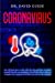 Bild des Verkufers fr Coronavirus: You will learn how to deal with the virus and how to protect yourself from the 2020 pandemic. You will also discover how to recognize the symptoms of COVID-19 to survive the outbreak [Soft Cover ] zum Verkauf von booksXpress