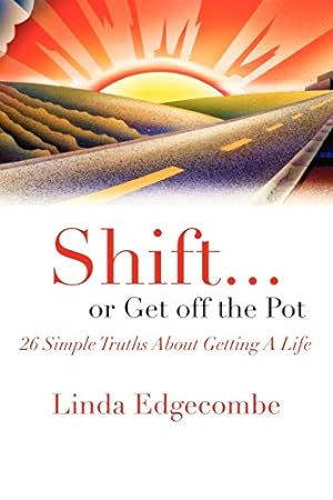 Imagen del vendedor de Shift or Get off the Pot: 26 Simple Truths About Getting a Life [Soft Cover ] a la venta por booksXpress