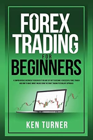 Imagen del vendedor de Forex Trading for Beginners: A Comprehensive Overview To Discover If You Are Cut Out To Become A Successful Forex Trader And How To Make Money Online Using The Right Trading Psychology Approach [Soft Cover ] a la venta por booksXpress