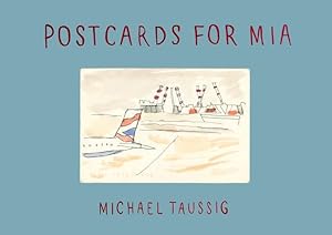 Seller image for Postcards for Mia by Taussig, Michael [Hardcover ] for sale by booksXpress
