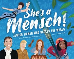 Image du vendeur pour She's a Mensch!: Jewish Women Who Rocked the World by Burk, Rachelle, Barouch, Alana [Hardcover ] mis en vente par booksXpress