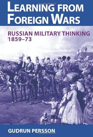 Immagine del venditore per Learning from Foreign Wars: Russian Military Thinking 1859-73 (Helion Studies in Military History) [Hardcover ] venduto da booksXpress