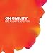 Seller image for On Civility: More Restorative Reflections: Where has all the civility gone? [Soft Cover ] for sale by booksXpress