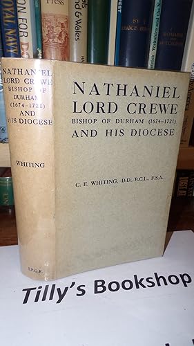 Nathaniel Lord Crewe: Bishop Of Durham (1674-1721) And His Diocese