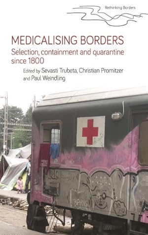 Immagine del venditore per Medicalising Borders : Selection, Containment and Quarantine Since 1800 venduto da GreatBookPrices