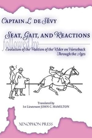Seller image for Seat, Gaits, and Reactions and the Evolution of the Position of the Rider Through the Ages [Soft Cover ] for sale by booksXpress