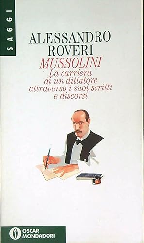 Bild des Verkufers fr Mussolini. La carriera di un dittatore attraverso i suoi scritti e discorsi zum Verkauf von Librodifaccia