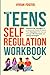 Imagen del vendedor de The Teens Self-Regulation Workbook: Empowering Teenagers to Understand, Handle and Master Their Emotions With Success ThroughCBT Exercises and Coping Strategies (Life Skills Mastery) [Soft Cover ] a la venta por booksXpress