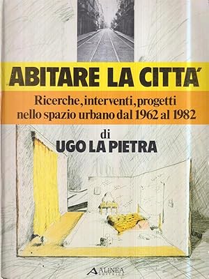 Bild des Verkufers fr Abitare la citta'. Ricerche, interventi, progetti nello spazio urbano 1962-1982 zum Verkauf von Librodifaccia