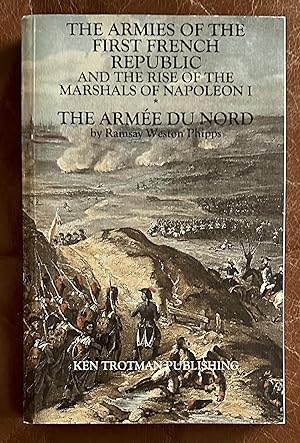 Imagen del vendedor de The Armies of the French Republic and the Rise of the Marshals of Napoleon I: The Arme du Nord a la venta por Bethesda Used Books