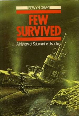 Bild des Verkufers fr Few Survived: History of Submarine Disasters zum Verkauf von WeBuyBooks