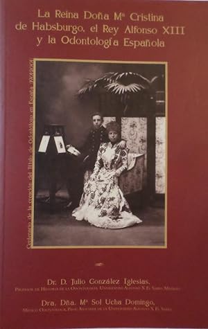 Imagen del vendedor de La Reina Doa M Cristina de Habsburgo, el Rey Alfonso XIII y la Odontologa Espaola. a la venta por Libros Tobal