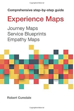 Bild des Verkufers fr Experience Maps Journey Maps Service Blueprints Empathy Maps zum Verkauf von WeBuyBooks