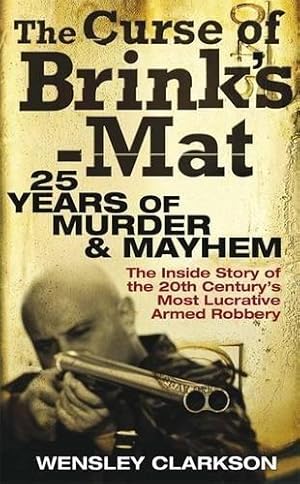 Bild des Verkufers fr The Curse of Brink's-Mat: Twenty-five Years of Murder and Mayhem - The Inside Story of the 20th Century's Most Lucrative Armed Robbery zum Verkauf von WeBuyBooks