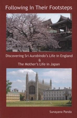 Seller image for Following in Their Footsteps: Discovering Sri Aurobindo's Life in England and the Mother's Life in Japan for sale by WeBuyBooks