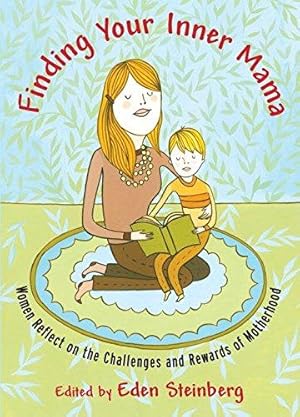 Immagine del venditore per Finding Your Inner Mama: Women Reflect on the Challenges and Rewards of Motherhood venduto da WeBuyBooks