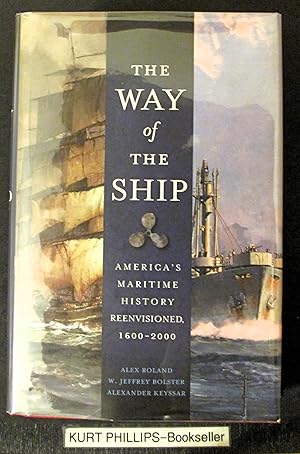 Imagen del vendedor de The Way of the Ship: America?s Maritime History Reenvisoned, 1600?2000 a la venta por Kurtis A Phillips Bookseller