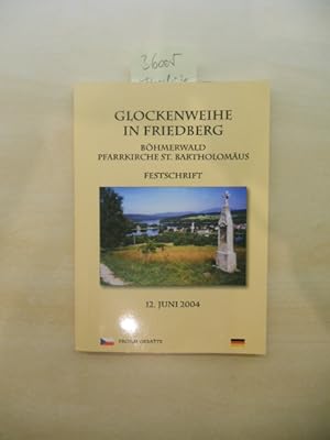 Seller image for Glockenweihe in Friedberg. Bhmerwald Pfarrkirche St. Bartholomus. Festschrift. for sale by Klaus Ennsthaler - Mister Book