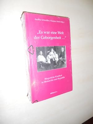 Bild des Verkufers fr Es war eine Welt der Geborgenheit .". Brgerliche Kindheit in Monarchie und Republik. zum Verkauf von Klaus Ennsthaler - Mister Book