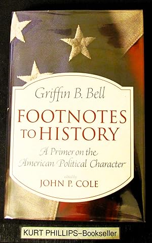 Immagine del venditore per Footnotes to History: A Primer on the American Political Character venduto da Kurtis A Phillips Bookseller