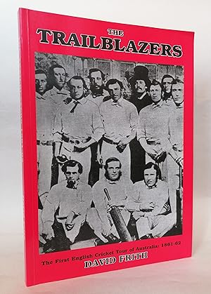 The Trailblazers: The First English Cricket Tour of Australia, 1861-62