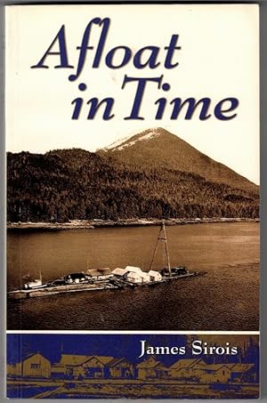 Imagen del vendedor de Afloat in Time: Growing Up on the Rafts of a Gypo Logger a la venta por Ainsworth Books ( IOBA)