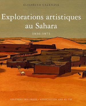 Seller image for Explorations artistiques au sahara - 1850-1975 for sale by WeBuyBooks