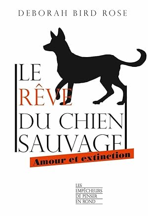 Bild des Verkufers fr Le rve du chien sauvage - Amour et extinction zum Verkauf von librairie philippe arnaiz