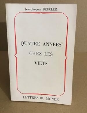 Image du vendeur pour Quatre annes chez les viets mis en vente par librairie philippe arnaiz