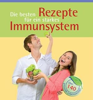 Imagen del vendedor de Die besten Rezepte fr ein starkes Immunsystem : ber 140 gesunde Lebensmittel a la venta por Smartbuy