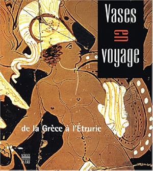 Bild des Verkufers fr Vases en voyage de la Grce  l'Etrurie: De la Grce en l'Etrurie zum Verkauf von Messinissa libri