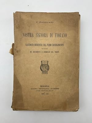 Nostra Signora di Fiorano. Racconto modenese del primo Risorgimento ricavato da documenti e memor...