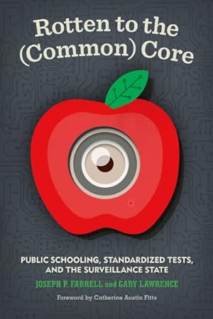 Seller image for Rotten to the (Common) Core : Public Schooling, Standardized Tests, and the Surveillance State for sale by GreatBookPrices