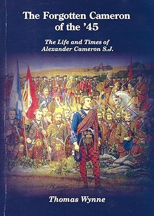 The Forgotten Cameron of the '45: The Life and Times of Alexanderr Cameron S.J.