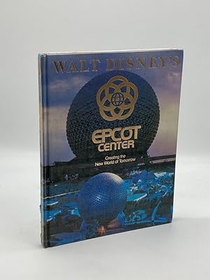 Imagen del vendedor de Walt Disney's Epcot Center Creating the New World of Tomorrow a la venta por True Oak Books